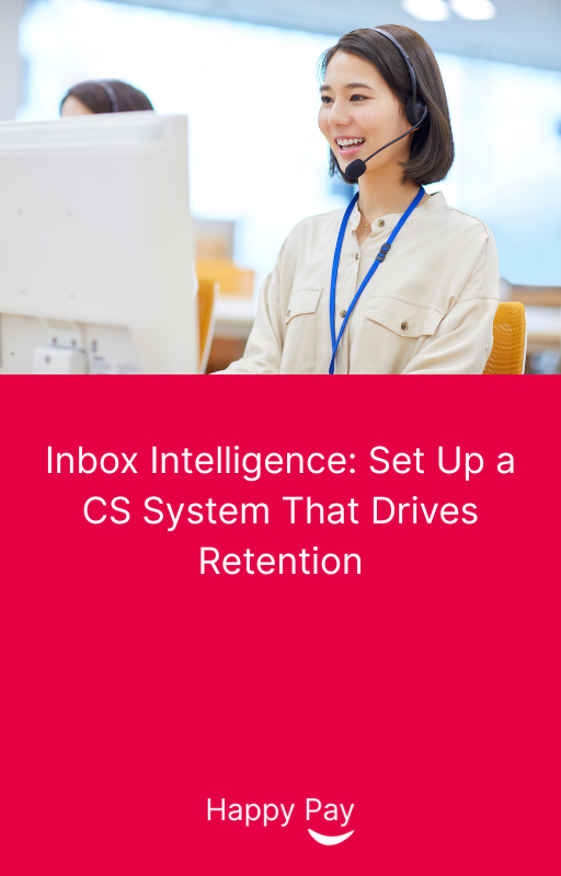 Inbox Intelligence: Set Up a CS System That Drives Retention